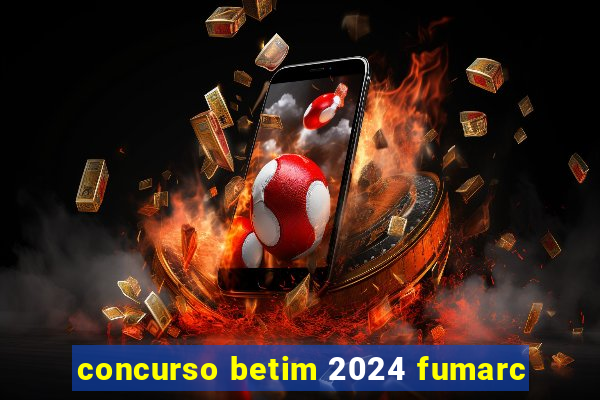 concurso betim 2024 fumarc